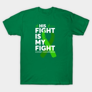 His Fight Is My Fight Kidney Awareness T-Shirt